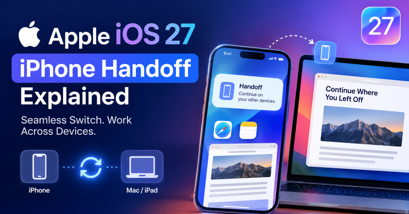 Apple iOS 27 iPhone Handoff could make switching between Apple devices smoother with faster continuity and smarter device-to-device features.